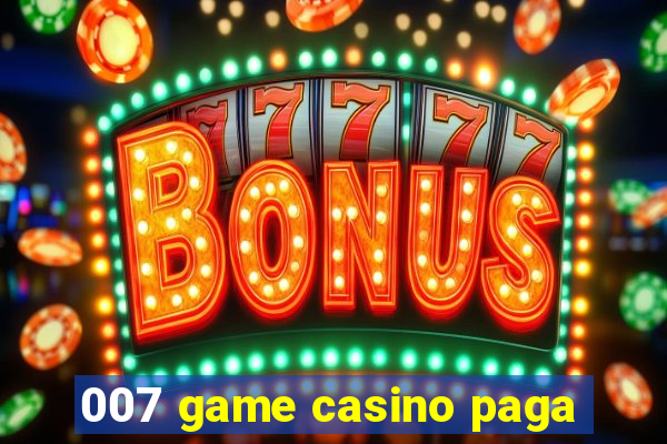 007 game casino paga