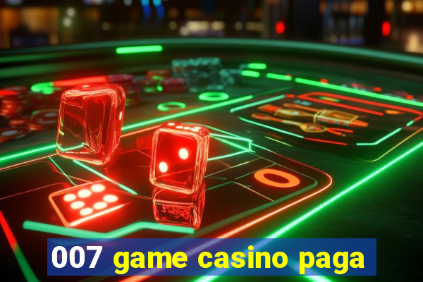 007 game casino paga