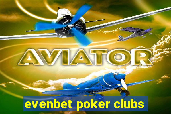 evenbet poker clubs