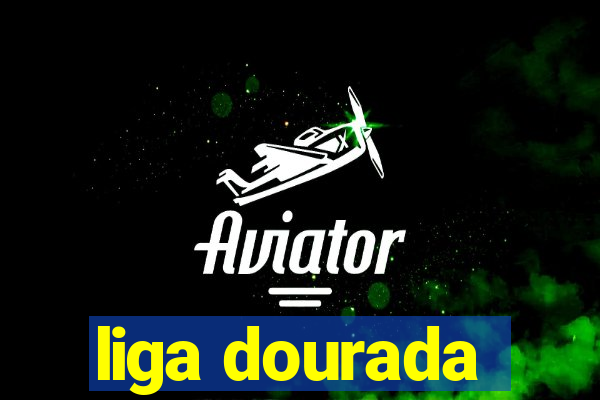 liga dourada