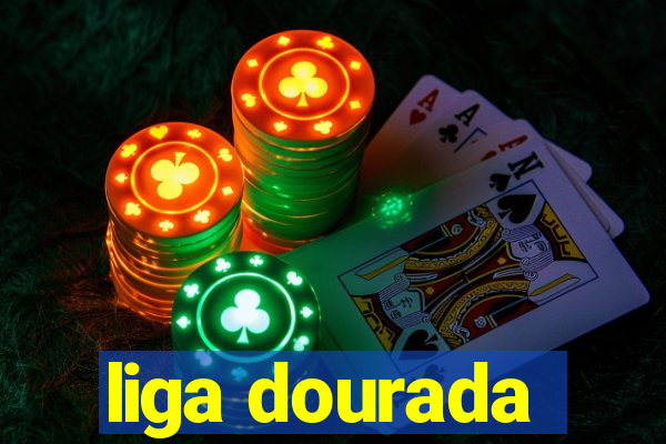 liga dourada