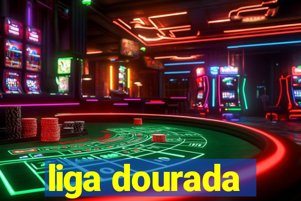 liga dourada