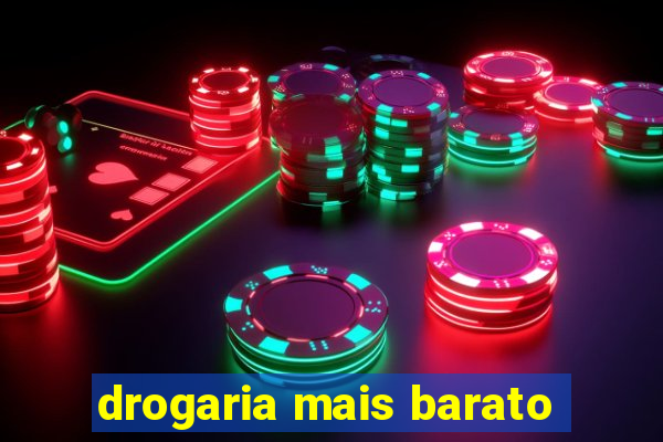 drogaria mais barato