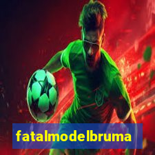 fatalmodelbrumado