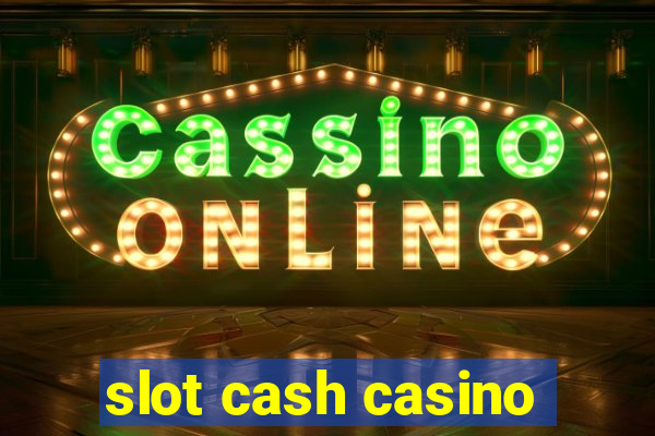 slot cash casino