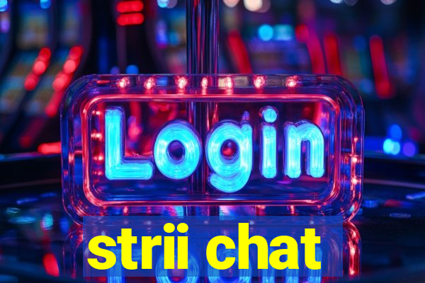 strii chat