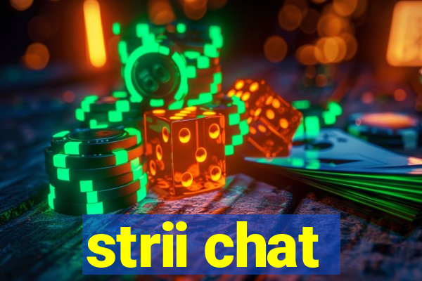 strii chat