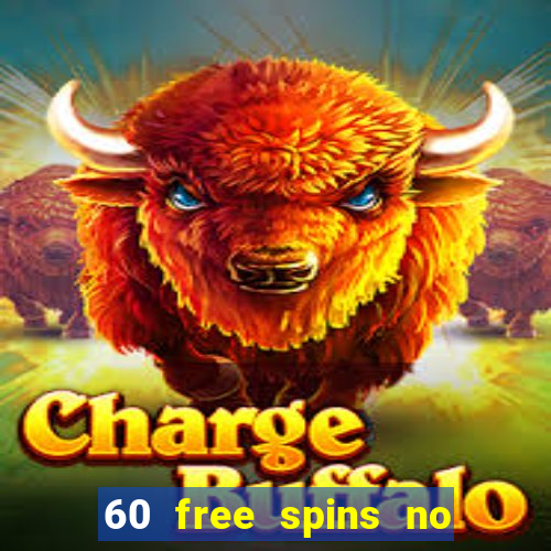 60 free spins no deposit casino