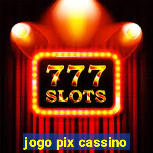 jogo pix cassino