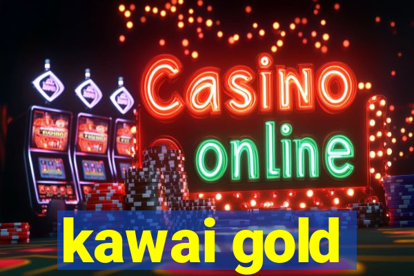 kawai gold