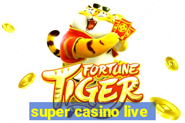 super casino live