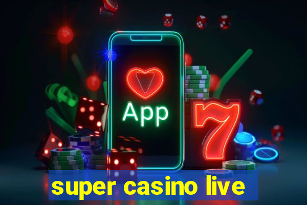 super casino live