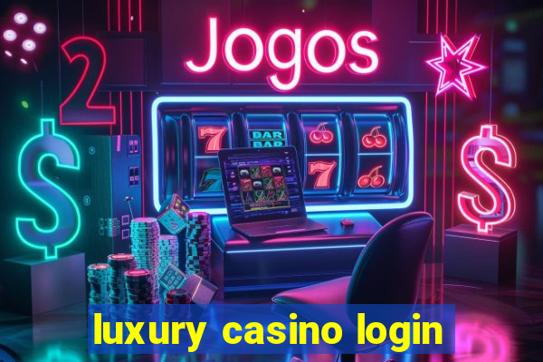 luxury casino login