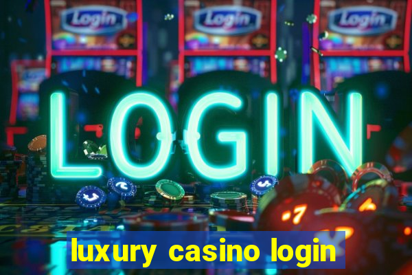 luxury casino login