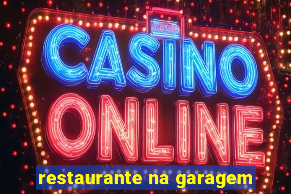 restaurante na garagem