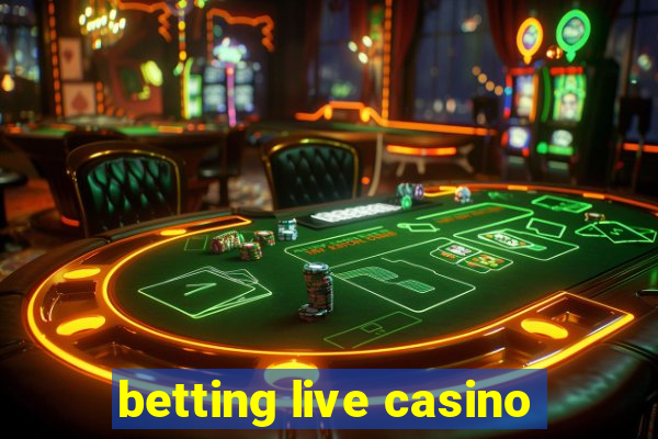 betting live casino