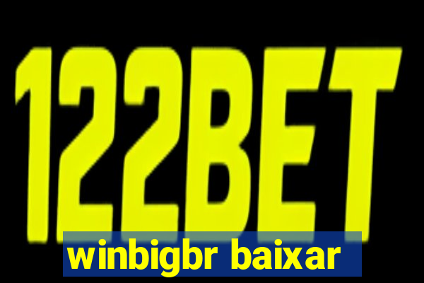 winbigbr baixar