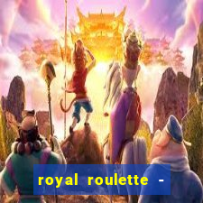 royal roulette - roleta de cassino