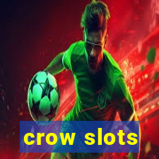 crow slots