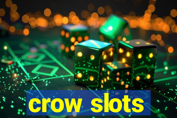 crow slots