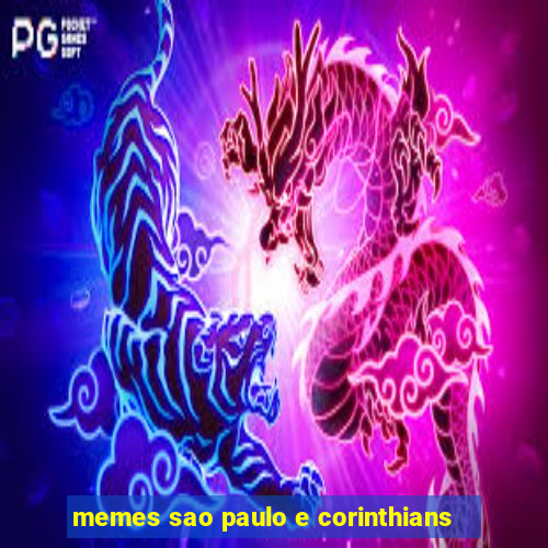 memes sao paulo e corinthians