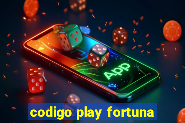 codigo play fortuna