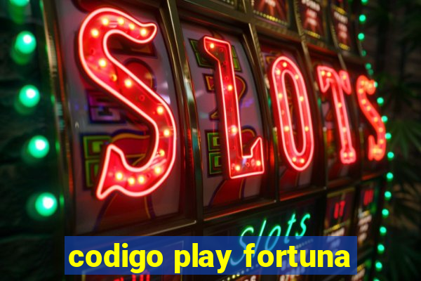 codigo play fortuna