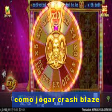 como jogar crash blaze