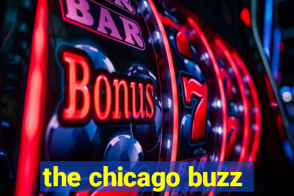 the chicago buzz