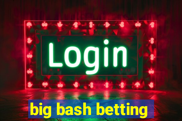 big bash betting