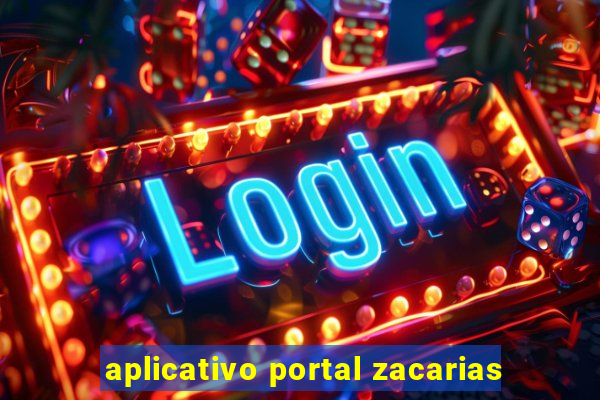 aplicativo portal zacarias