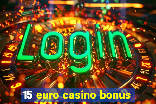 15 euro casino bonus