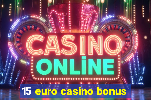 15 euro casino bonus