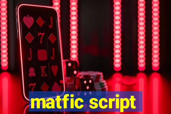 matfic script