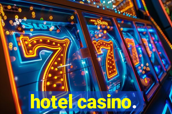 hotel casino.