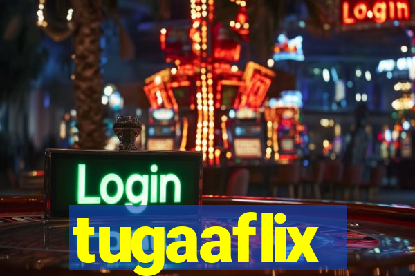 tugaaflix