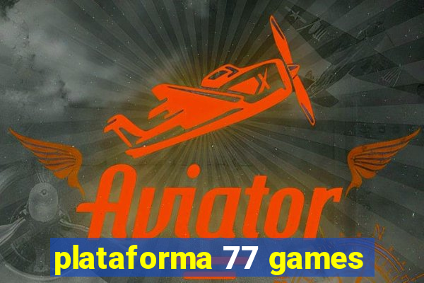 plataforma 77 games