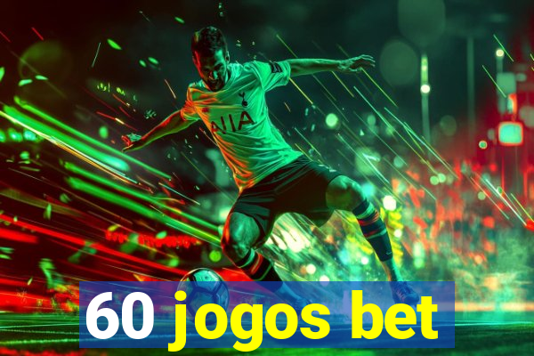 60 jogos bet