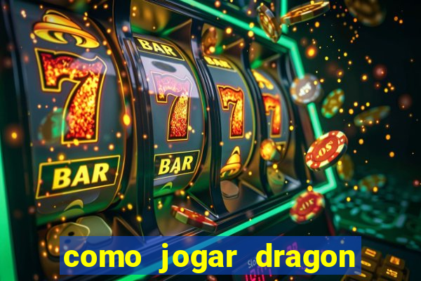 como jogar dragon tiger luck