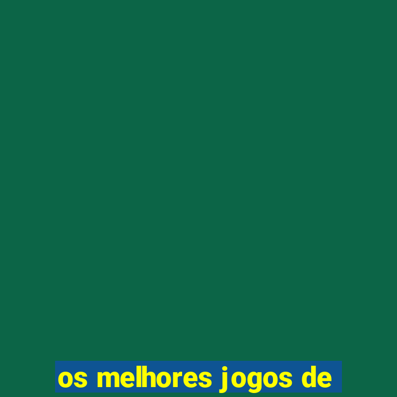 os melhores jogos de