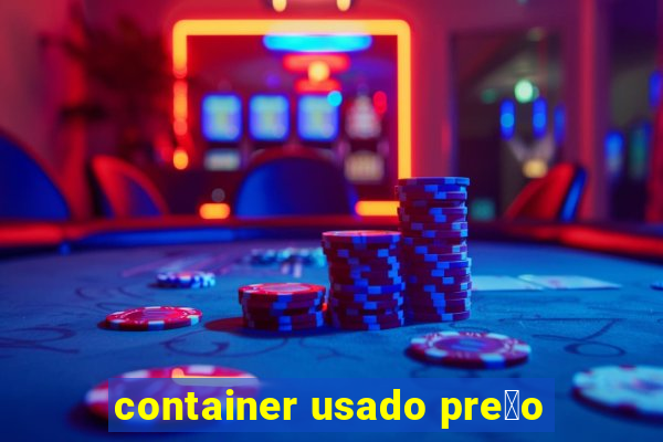 container usado pre莽o