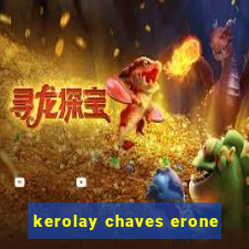 kerolay chaves erone