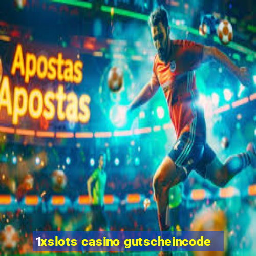 1xslots casino gutscheincode