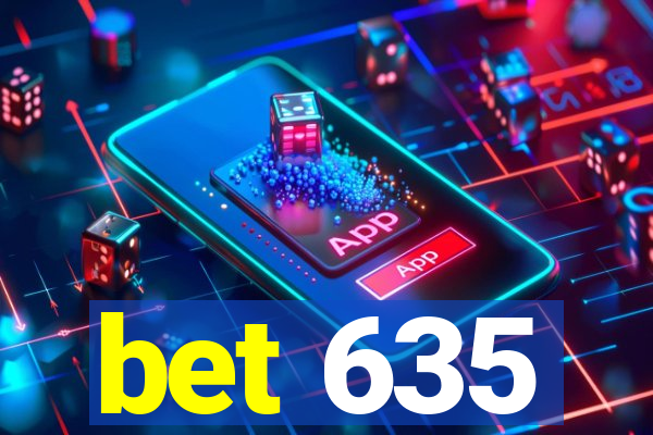 bet 635