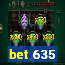 bet 635