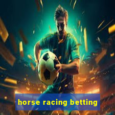 horse racing betting