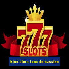 king slots jogo de cassino