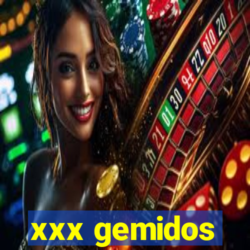 xxx gemidos