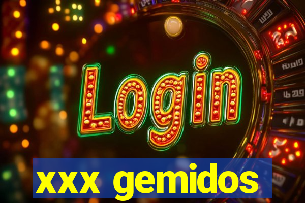 xxx gemidos