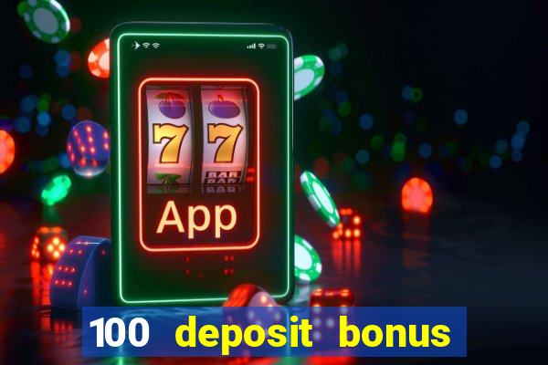 100 deposit bonus casino all british casino